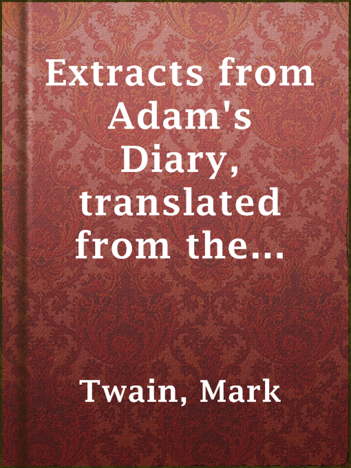Title details for Extracts from Adam's Diary, translated from the original ms. by Mark Twain - Wait list
